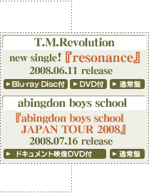 T.M.Revolution new singleuresonancev
abingdon boys school LIVE DVD 