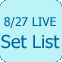 8/27 LIVE Set List